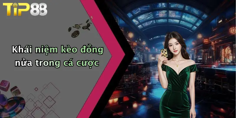 Khái niệm kèo đồng nửa trong cá cược